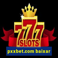 pxxbet.com baixar